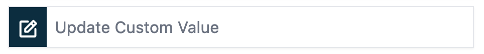 Action – Update Custom Value – Step 2: Add the Update Custom Value Action:
